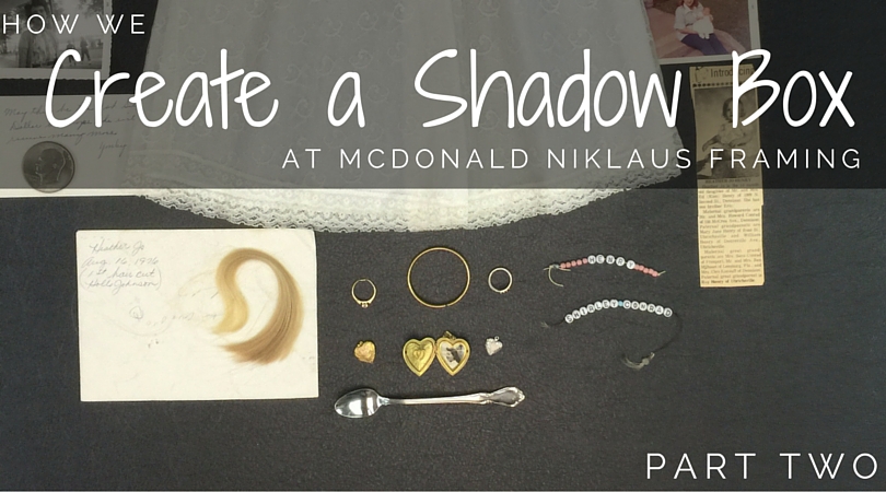 How we create a shadow box: Part 2