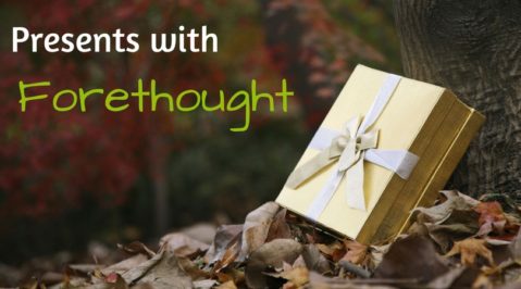 Presents with Forethought