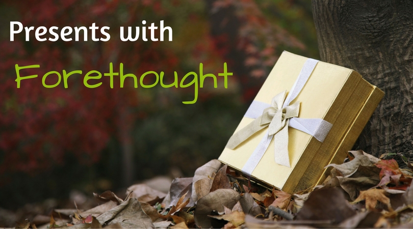 Presents with Forethought