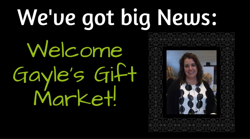 We’ve got big news! Welcome Gayle’s Gift Market.